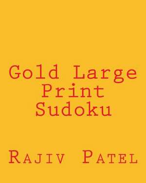 Gold Large Print Sudoku de Rajiv Patel