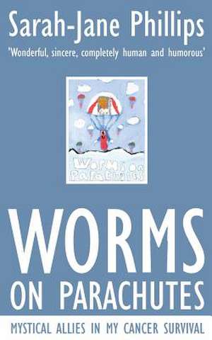 Worms on Parachutes de Sarah-Jane Phillips