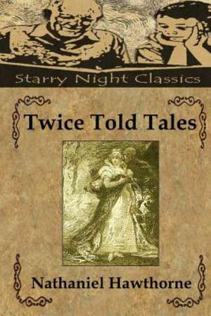 Twice Told Tales: Channeled Material de Nathaniel Hawthorne