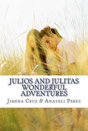 Julios and Julitas Wonderful Adventures de Jimena Cruz