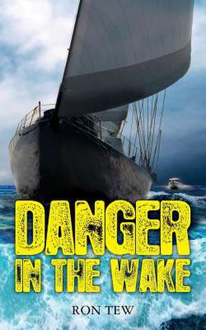 Danger in the Wake de Ron Tew