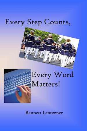 Every Step Counts, Every Word Matters! de Bennett Lentczner