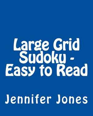 Large Grid Sudoku - Easy to Read de Jennifer Jones