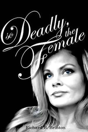 So Deadly, the Female de Richard B. Brinton