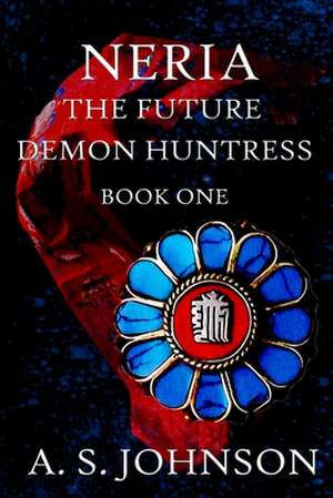 Neria the Future Demon Huntress de A. S. Johnson