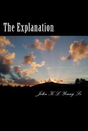 The Explanation de Rev John K. L. Young Sr