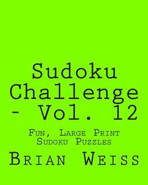 Sudoku Challenge - Vol. 12 de Brian Weiss