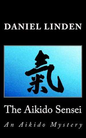 The Aikido Sensei de Daniel Linden