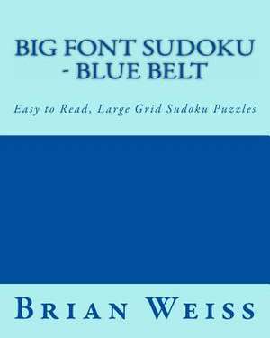 Big Font Sudoku - Blue Belt de Brian Weiss