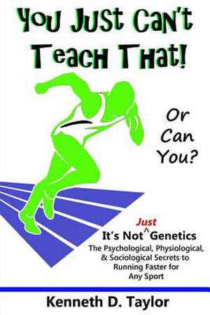 You Just Can't Teach That! de Kenneth D. Taylor