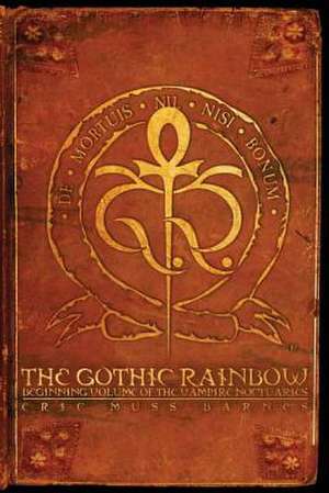 The Gothic Rainbow de Eric Muss-Barnes