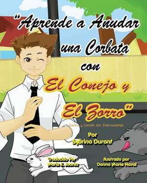 Learn to Tie a Tie with the Rabbit and the Fox - Spanish Version de Sybrina Durant