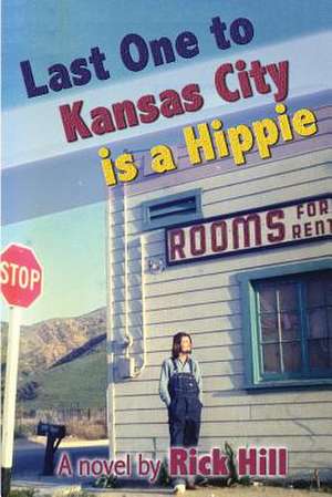 Last One to Kansas City Is a Hippie de Rick Hill