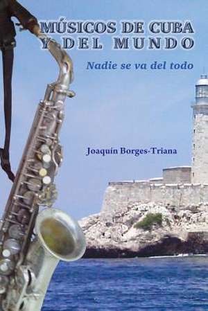 Musicos de Cuba y del Mundo de Joaquin Borges-Triana