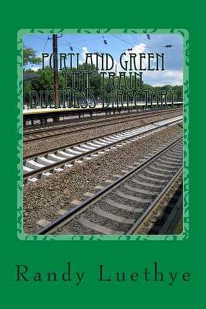 Portland Green Line Train Business Directory de Randy Luethye