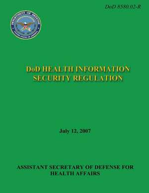 Dod Health Information Security Regulation (Dod 8580.02-R) de Department Of Defense