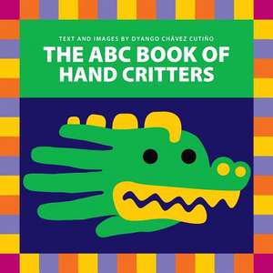 The ABC Book of Hand Critters de Dyango Chavez Cutino