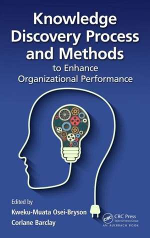 Knowledge Discovery Process and Methods to Enhance Organizational Performance de Kweku-Muata Osei-Bryson