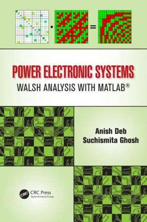 Power Electronic Systems: Walsh Analysis with MATLAB® de Anish Deb