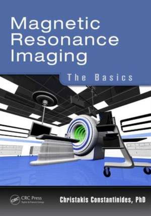 Magnetic Resonance Imaging: The Basics de Christakis Constantinides