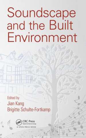 Soundscape and the Built Environment de Jian Kang