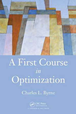 A First Course in Optimization de Charles Byrne