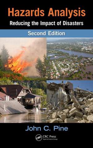 Hazards Analysis: Reducing the Impact of Disasters, Second Edition de John C. Pine