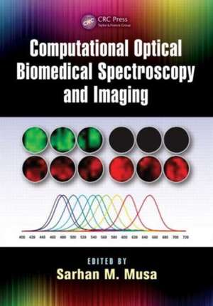 Computational Optical Biomedical Spectroscopy and Imaging de Sarhan M. Musa