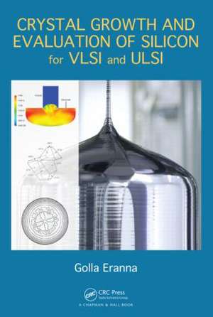 Crystal Growth and Evaluation of Silicon for VLSI and ULSI de Golla Eranna