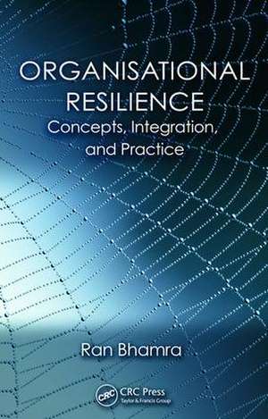 Organisational Resilience: Concepts, Integration, and Practice de Ran Bhamra