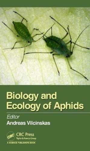 Biology and Ecology of Aphids de Andreas Vilcinskas