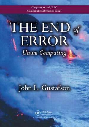 The End of Error: Unum Computing de John L. Gustafson