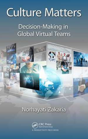 Culture Matters: Decision-Making in Global Virtual Teams de Norhayati Zakaria