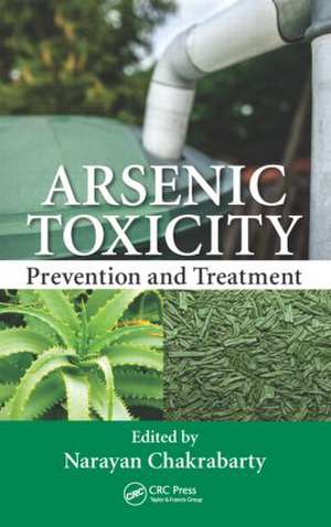 Arsenic Toxicity: Prevention and Treatment de Narayan Chakrabarty