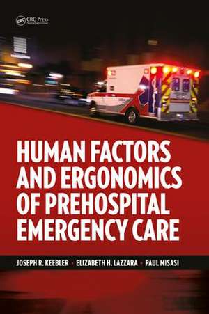 Human Factors and Ergonomics of Prehospital Emergency Care de Joseph R. Keebler