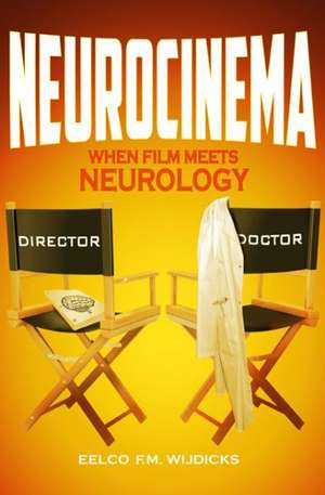 Neurocinema: When Film Meets Neurology de Eelco F. M. Wijdicks