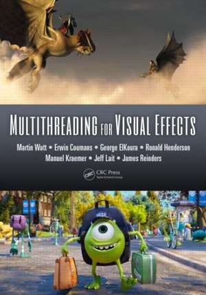 Multithreading for Visual Effects de Martin Watt