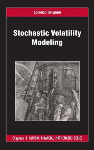 Stochastic Volatility Modeling de Lorenzo Bergomi