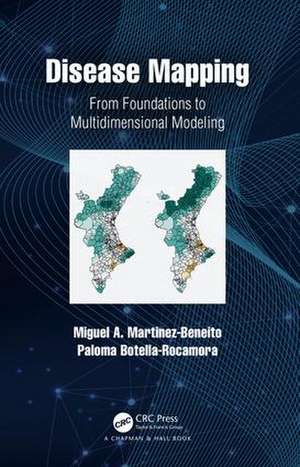 Disease Mapping: From Foundations to Multidimensional Modeling de Miguel A. Martinez-Beneito