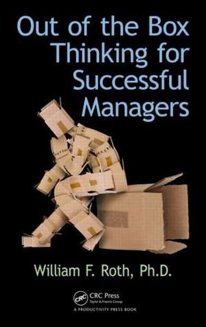 Out of the Box Thinking for Successful Managers de William F. Roth