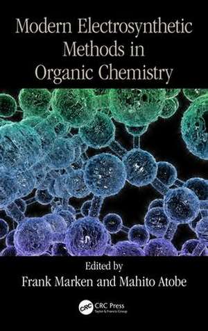 Modern Electrosynthetic Methods in Organic Chemistry de Frank Marken