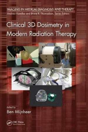 Clinical 3D Dosimetry in Modern Radiation Therapy de Ben Mijnheer