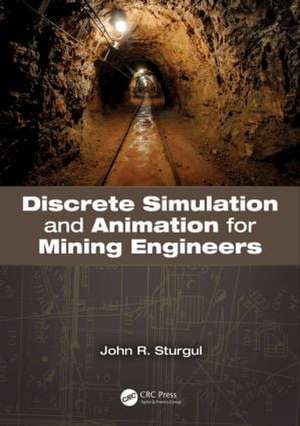 Discrete Simulation and Animation for Mining Engineers de John Sturgul