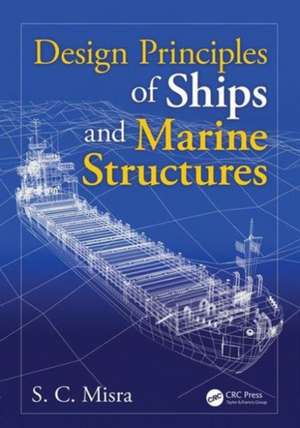 Design Principles of Ships and Marine Structures de Suresh Chandra Misra