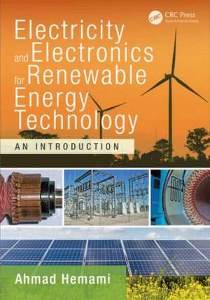 Electricity and Electronics for Renewable Energy Technology: An Introduction de Ahmad Hemami