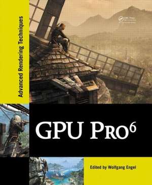 GPU Pro 6: Advanced Rendering Techniques de Wolfgang Engel