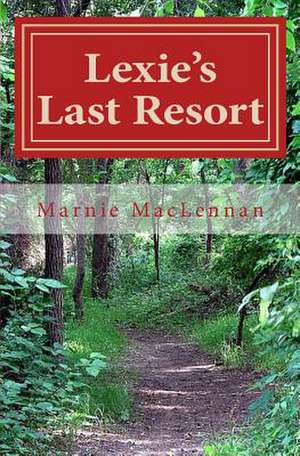 Lexie's Last Resort de Marnie Gayle MacLennan