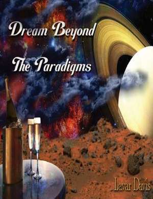 Dream Beyond the Paradigms de Lavar Kentrel Davis