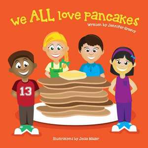 We All Love Pancakes! de Jennifer Mailey Greevy