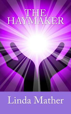 The Haymaker de Linda Mather